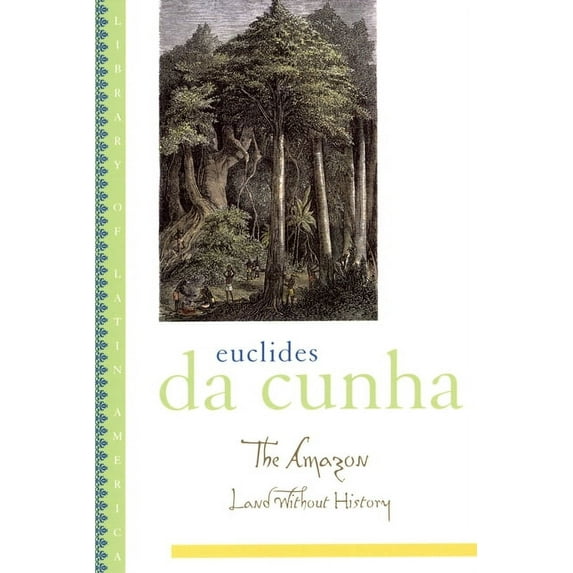 Library of Latin America The Amazon: Land Without History, (Paperback)