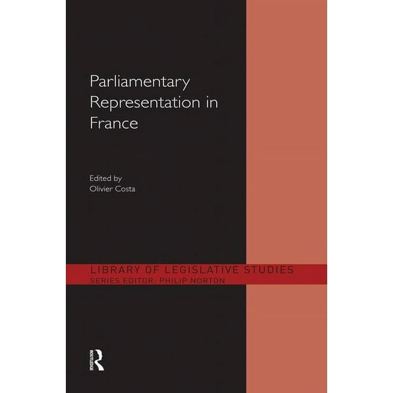 Library of Legislative Studies Parliamentary Representation in France, (Paperback)