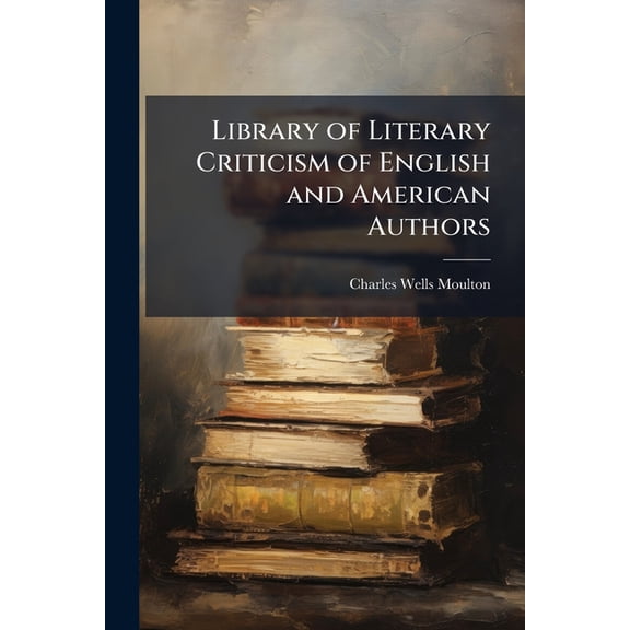 Library of Literary Criticism of English and American Authors : 1875-1890 (Paperback)