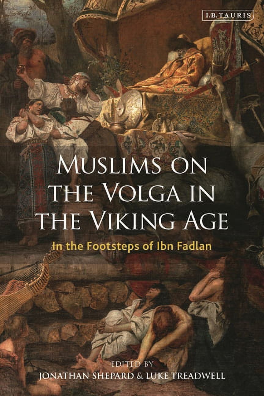 Library of Medieval Studies Muslims on the Volga in the Viking Age In