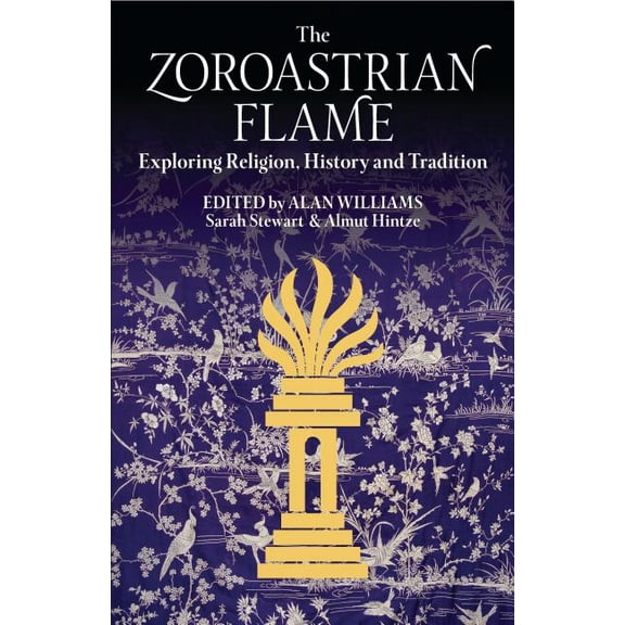 Library of Modern Religion The Zoroastrian Flame: Exploring Religion, History and Tradition, (Hardcover)