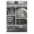 thumbnail image 1 of Library of Modern Russia Making Ukraine Soviet: Literature and Cultural Politics Under Lenin and Stalin, (Paperback), 1 of 1