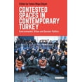 thumbnail image 1 of Library of Modern Turkey Contested Spaces in Contemporary Turkey: Environmental, Urban and Secular Politics, (Paperback), 1 of 1