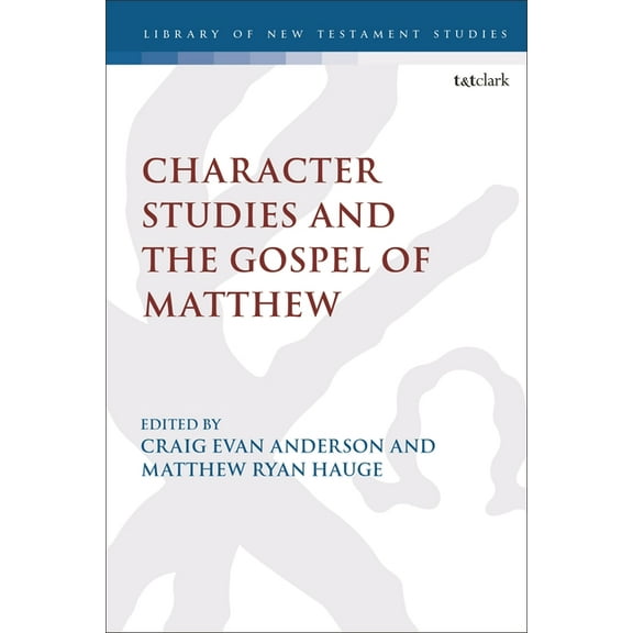 Library of New Testament Studies Character Studies in the Gospel of Matthew, Book 648, (Hardcover)