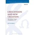 thumbnail image 1 of Library of New Testament Studies Crucifixion and New Creation: The Strategic Purpose of Galatians 6.11-17, Book 508, (Paperback), 1 of 1
