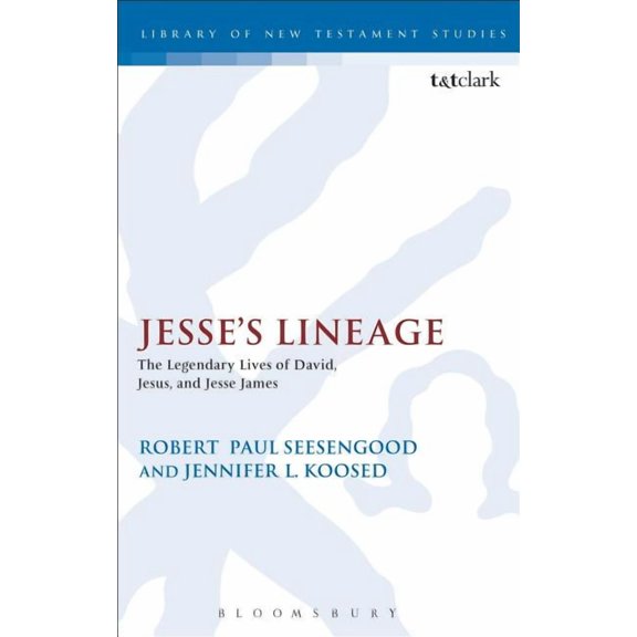 Library of New Testament Studies Jesse's Lineage: The Legendary Lives of David, Jesus, and Jesse James, (Paperback)