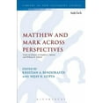 thumbnail image 1 of Library of New Testament Studies Matthew and Mark Across Perspectives: Essays in Honour of Stephen C. Barton and William R. Telford, (Paperback), 1 of 1