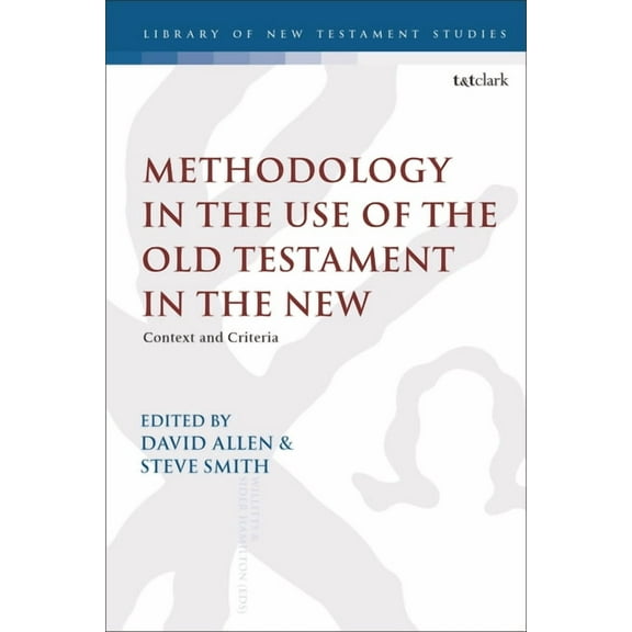 Library of New Testament Studies Methodology in the Use of the Old Testament in the New: Context and Criteria, (Paperback)
