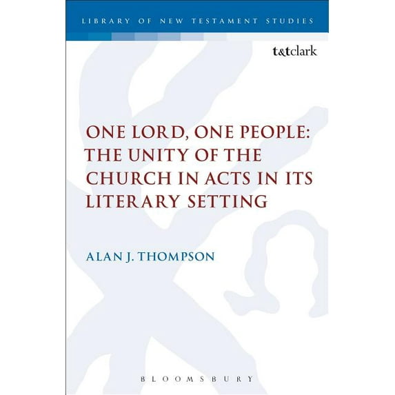 Library of New Testament Studies One Lord, One People: The Unity of the Church in Acts in Its Literary Setting, (Paperback)