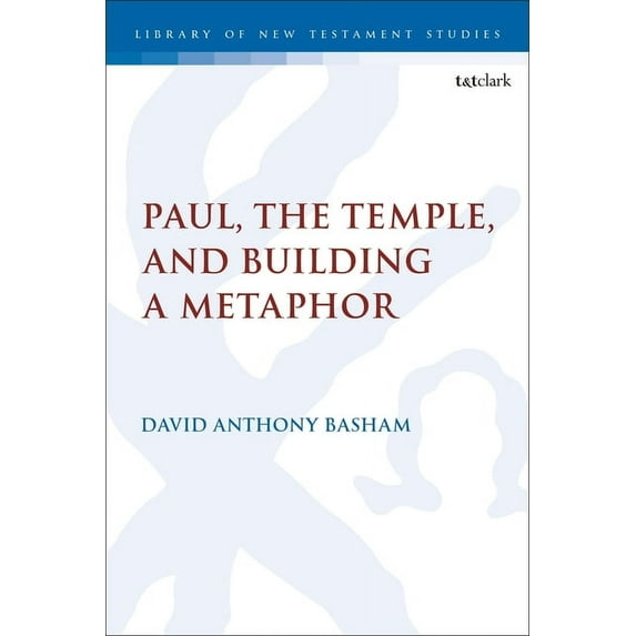 Library of New Testament Studies Paul, the Temple, and Building a Metaphor, (Paperback)