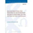 thumbnail image 1 of Library of New Testament Studies Reconstructing the Historical Background of Paul's Rhetoric in the Letter to the Colossians, (Paperback), 1 of 1