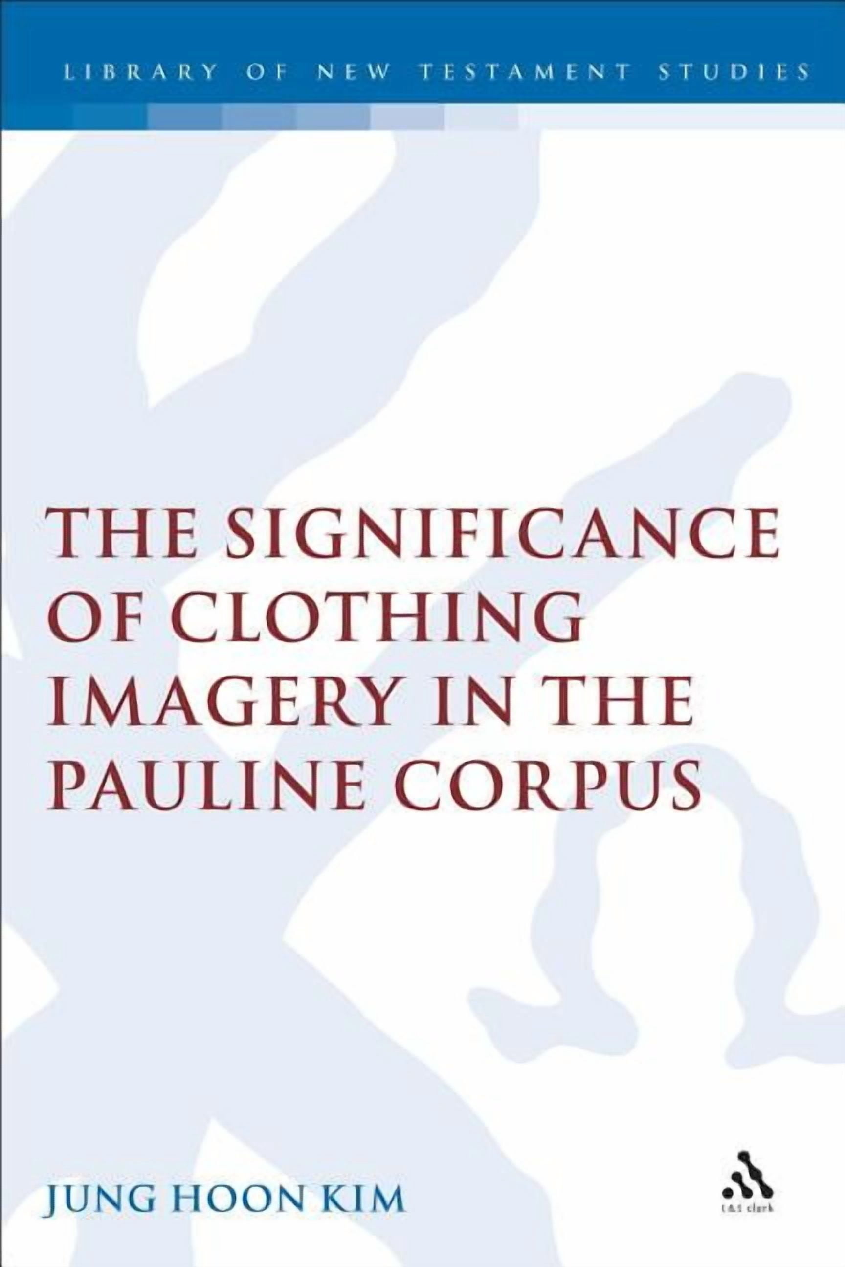 Library of New Testament Studies Significance of Clothing Imagery in ...