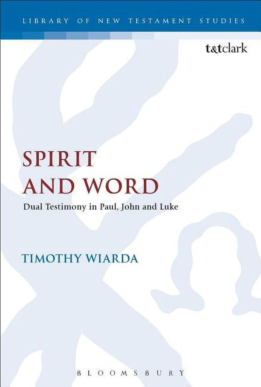 Library of New Testament Studies Spirit and Word: Dual Testimony in ...
