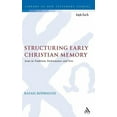thumbnail image 1 of Library of New Testament Studies Structuring Early Christian Memory: Jesus in Tradition, Performance and Text, Book 407, (Hardcover), 1 of 1