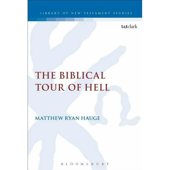 Library of New Testament Studies The Biblical Tour of Hell, Book 485, (Paperback)