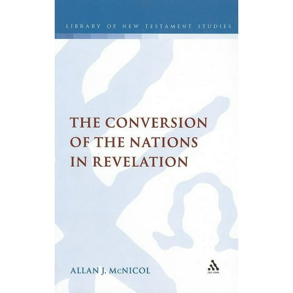 Library of New Testament Studies The Conversion of the Nations in Revelation, Book 438, (Hardcover)