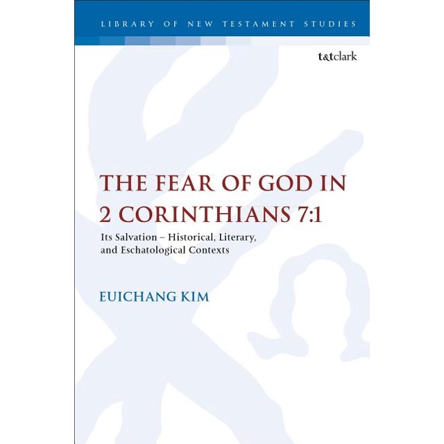 Library of New Testament Studies The Fear of God in 2 Corinthians 71