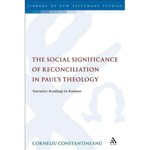 Library of New Testament Studies The Social Significance of Reconciliation in Paul's Theology: Narrative Readings in Romans, (Paperback)