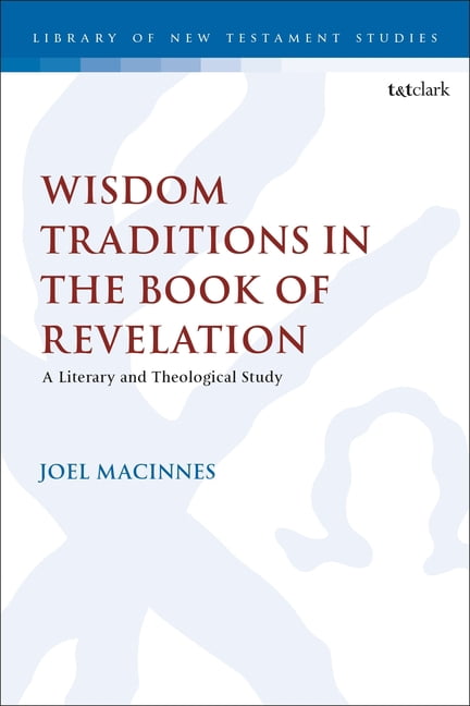Library of New Testament Studies Wisdom Traditions in the Book of Revelation: A Literary and Theological Study, (Hardcover)