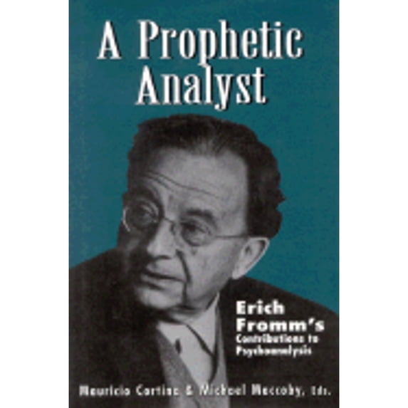 Pre-Owned A Prophetic Analyst : Erich Fromm's Contributions to Psychoanalysis (Hardcover) 9781568216218