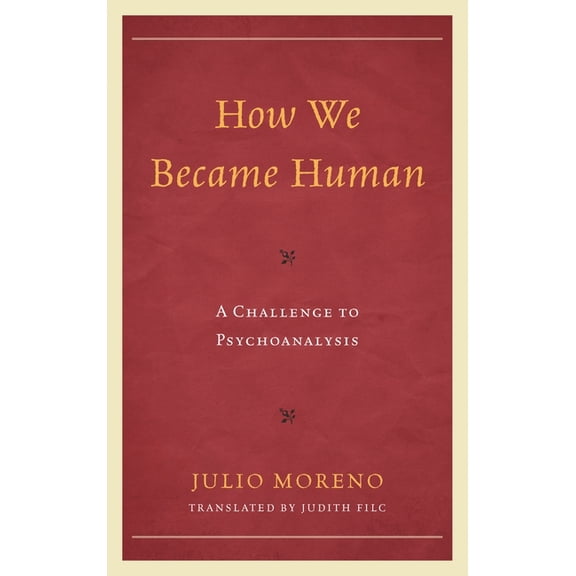 Library of Object Relations How We Became Human: A Challenge to Psychoanalysis, (Hardcover)
