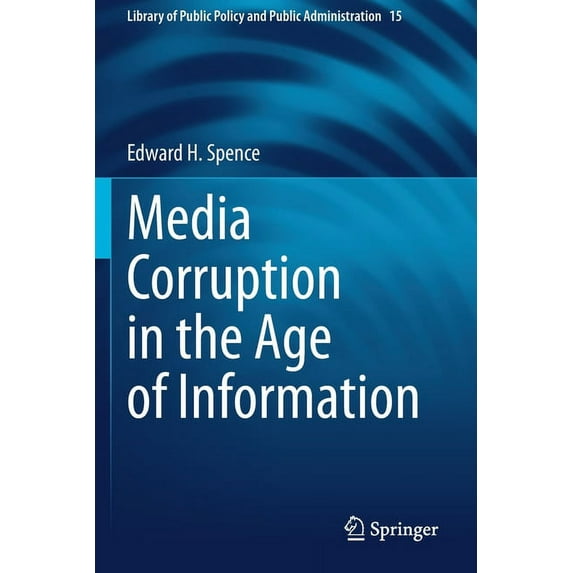 Library of Public Policy and Public Admi Media Corruption in the Age of Information, Book 15, (Paperback)