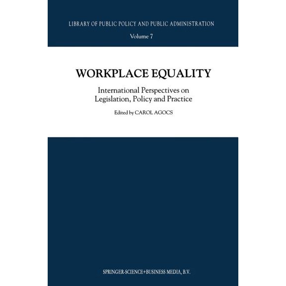 Library of Public Policy and Public Admi Workplace Equality: International Perspectives on Legislation, Policy and Practice, Book 7, (Paperback)