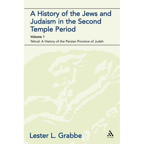 Library of Second Temple Studies A History of the Jews and Judaism in the Second Temple Period (Vol. 1): The Persian Period (539-331bce), Book 47, (Paperback)
