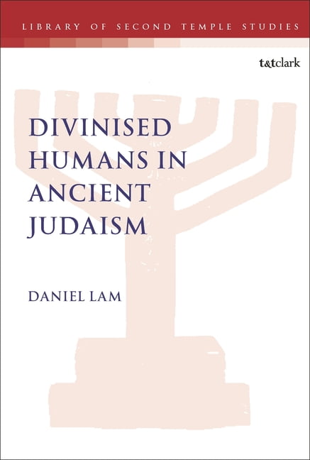 Library of Second Temple Studies Divinised Humans in Ancient Judaism, (Hardcover)