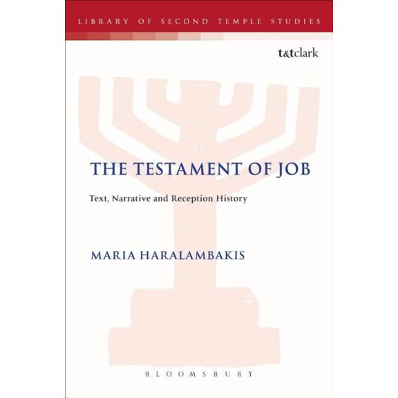 Library of Second Temple Studies The Testament of Job: Text, Narrative and Reception History, Book 80, (Paperback)