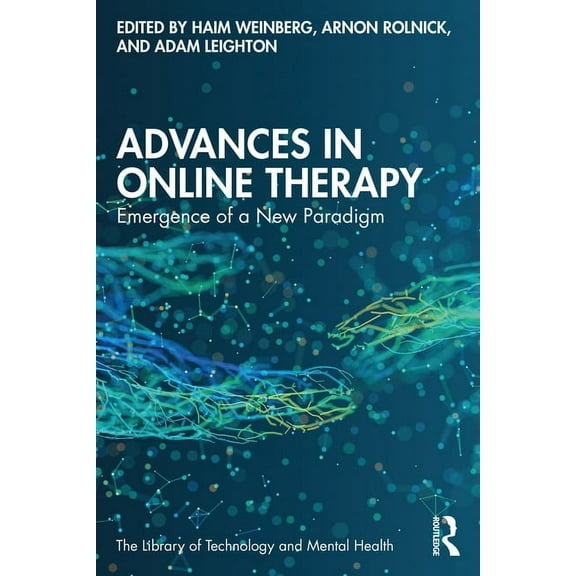 Library of Technology and Mental Health Advances in Online Therapy: Emergence of a New Paradigm, (Paperback)