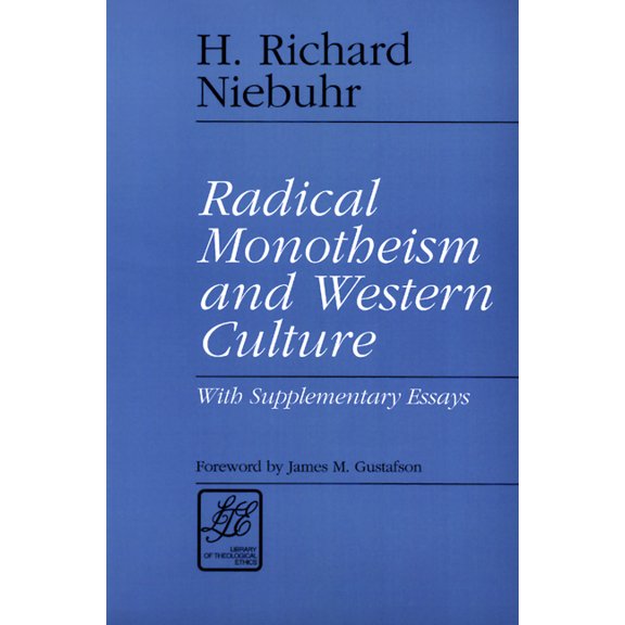Library of Theological Ethics: Radical Monotheism and Western Culture: With Supplementary Essays (Paperback)