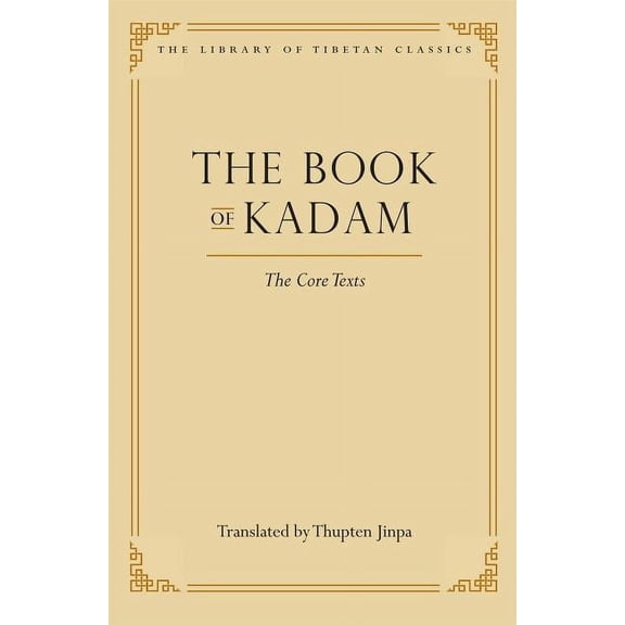 Library of Tibetan Classics: The Book of Kadam : The Core Texts (Series #2) (Hardcover)