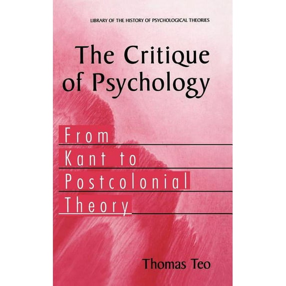 Library of the History of Psychological The Critique of Psychology: From Kant to Postcolonial Theory, (Hardcover)