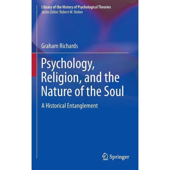Library of the History of Psychological Psychology, Religion, and the Nature of the Soul: A Historical Entanglement, Book 0, (Hardcover)