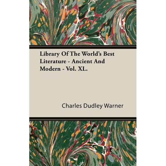 Library of the World's Best Literature - Ancient and Modern - Vol. XL. (Paperback)
