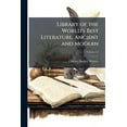 thumbnail image 1 of Library of the World's Best Literature, Ancient and Modern; Volume 13 (Paperback), 1 of 1