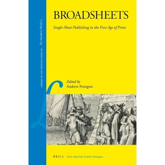 Library of the Written Word - The Handpr Broadsheets: Single-Sheet Publishing in the First Age of Print, Book 60, (Hardcover)