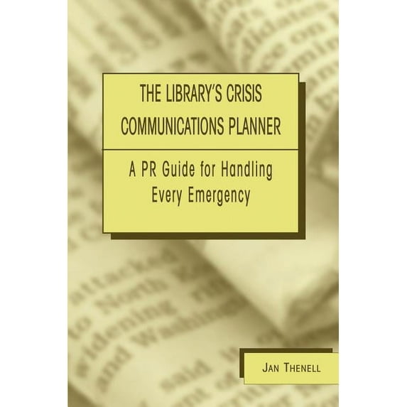 Library's Crisis Communications Planner: A PR Guide for Handling Every Emergency, (Paperback)