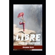 Libre Como mi imaginaci n Paperback