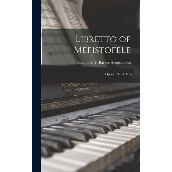 Libretto of Mefistofele : Opera in Four Acts (Hardcover)