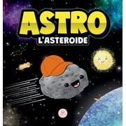 Libri Illustrati Per Bambini Astro l'Asteroide Una Storia Per Bambini Sulle Stelle, Hardcover