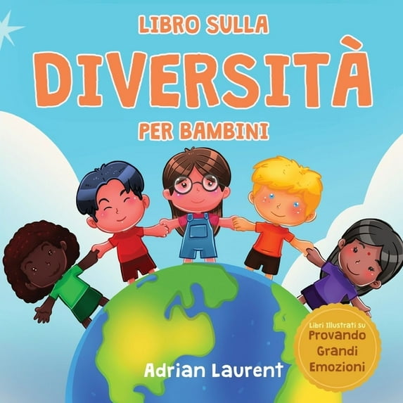 Libri Illustrati Su Provando Grandi Emoz Libro sulla diversità per bambini: Libro illustrato per l'apprendimento delle emozioni sociali sulla tolleranza, l&, (Paperback)