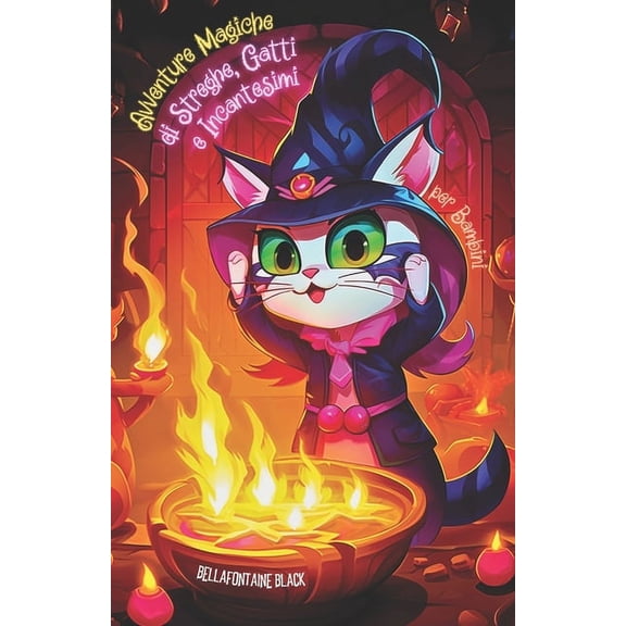 Libri Per Bambini Che Amano Le Streghe E Avventure Magiche di Streghe, Gatti e Incantesimi per Bambini: Storie di Magia Bianca e Stregoneria Racconti Incantati c, (Paperback)