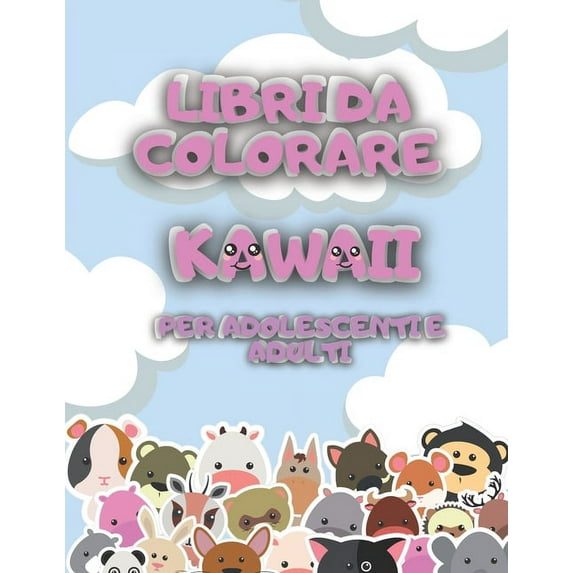 Libri da Colorare Kawaii per Adolescenti e Adulti : Simpatiche e Divertenti Pagine da Colorare Scarabocchi Kawaii (Paperback)