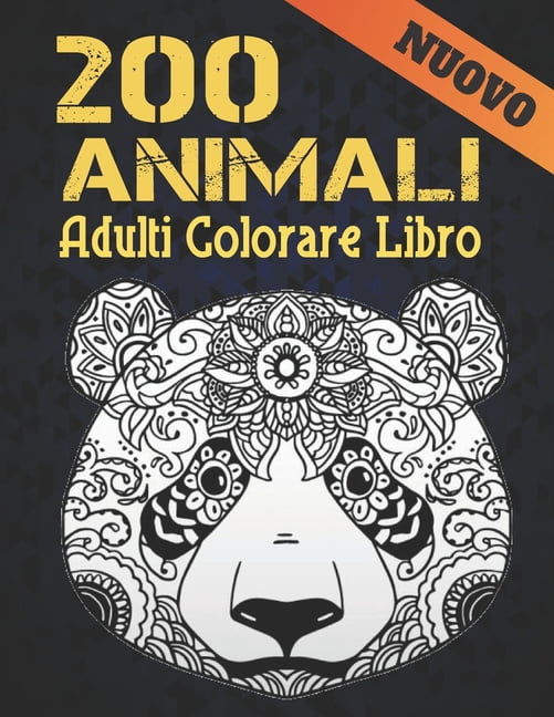Libro Colorare Adulti Nuovo 200 Animali: Disegni di antistress 200 disegni di animali con leoni, draghi, farfalle, elefanti, gufi, cavalli, cani, gatti e tigri Fantastici modelli di animali Rilassamen