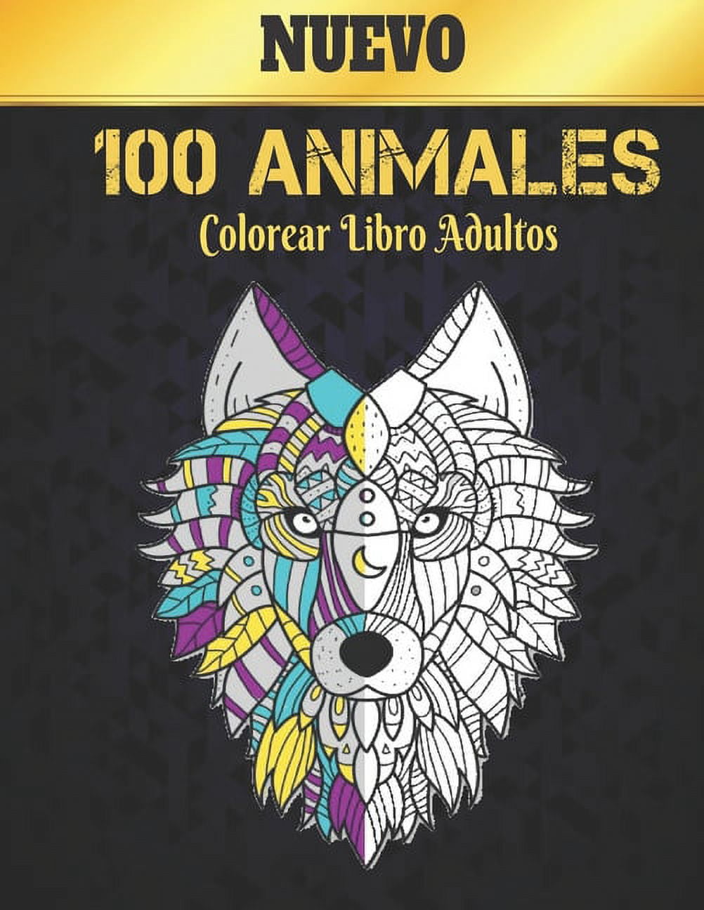 Libro Colorear Adultos 100 Animales Nuevo: Libro para colorear Diseños de animales para aliviar el estrés 100 animales Libro de colorear para adultos Leones Dragones Elafantes Perros Gatos Caballos Bú