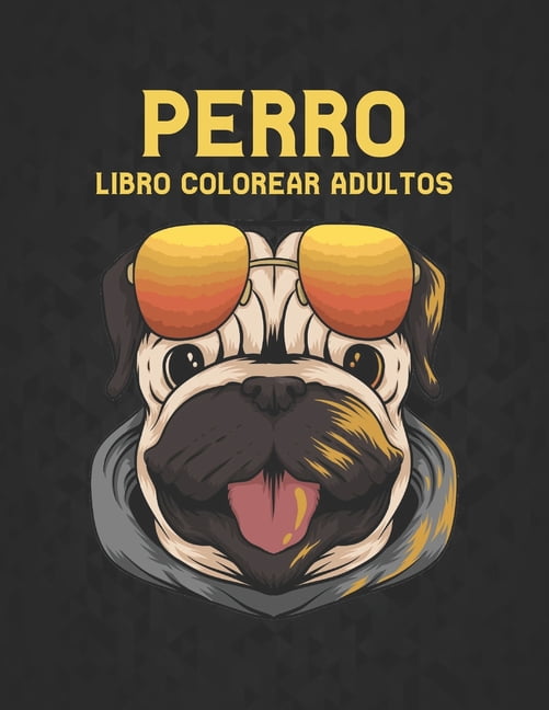 Libro Colorear Adultos Perro: Alivio del estrés 50 diseños de perros de una cara Increíbles diseños de alivio del estrés y relajación para perros para colorear Libro de colorear de 100 páginas Diseños