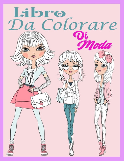 Libro Da Colorare Di Moda : Libro Moda Bambina - Ragazze Fashion - Libri da  Colorare Bambini 10 - 16 Anni - Album da Colorare di Mode per Ragazze -  Regalo per Ragazze (Paperback) 
