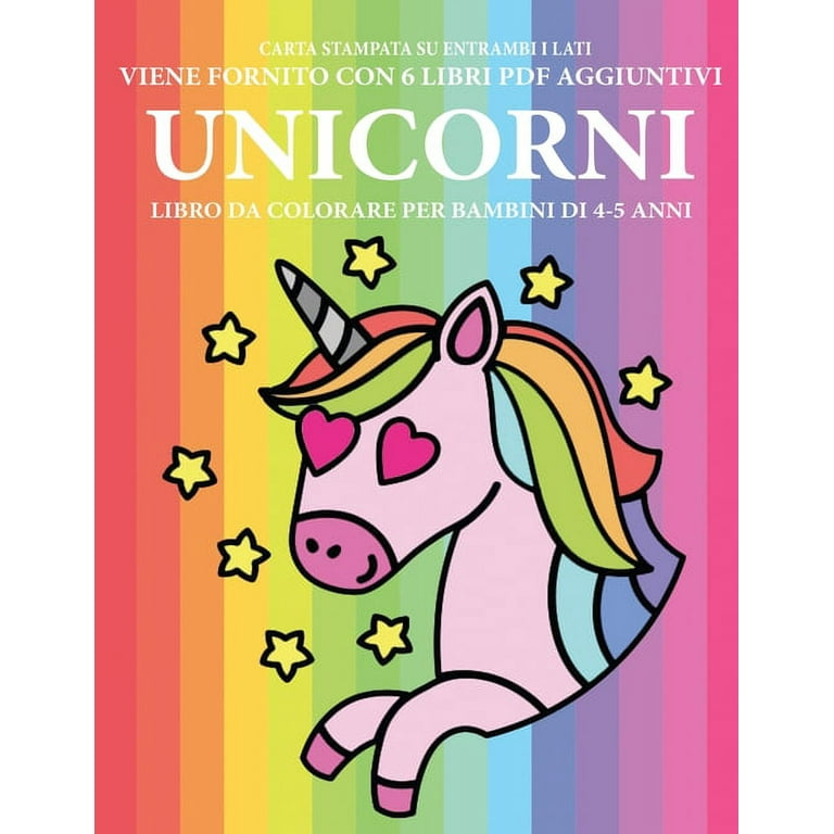 Libro Da Colorare Per Bambini Di 4-5 Anni: Libro da colorare per bambini di  4-5 anni (Unicorni): Questo libro contiene 40 pagine a colori senza stress  progettate per ridurre la frustrazione e